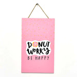 "Donut Worry" Wall Art | Wall Décor - HomeHatchpk