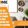 The Art Of Selecting Photo Frames In Home Decoration And Interior Designing