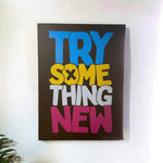 "Try Something New" Wall Art | Wall Décor - Home Hatch